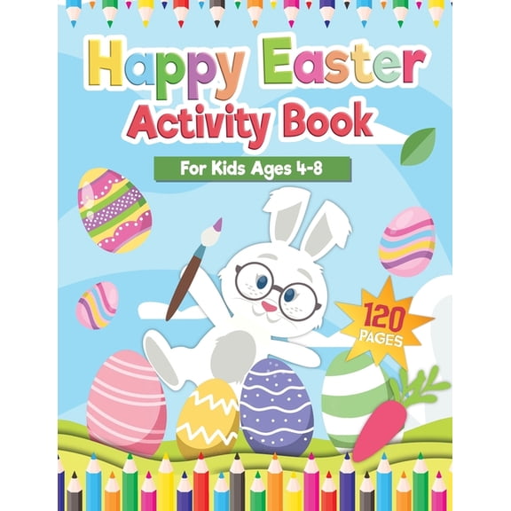 Happy Easter Activity Book for Kids Age 4-8 : Includes Cut and Paste / Mazes / Math Games / Matching Shadow / Coloring Pages / Dot to Dot and many more! Over 100 Pages of Fun! (Paperback)