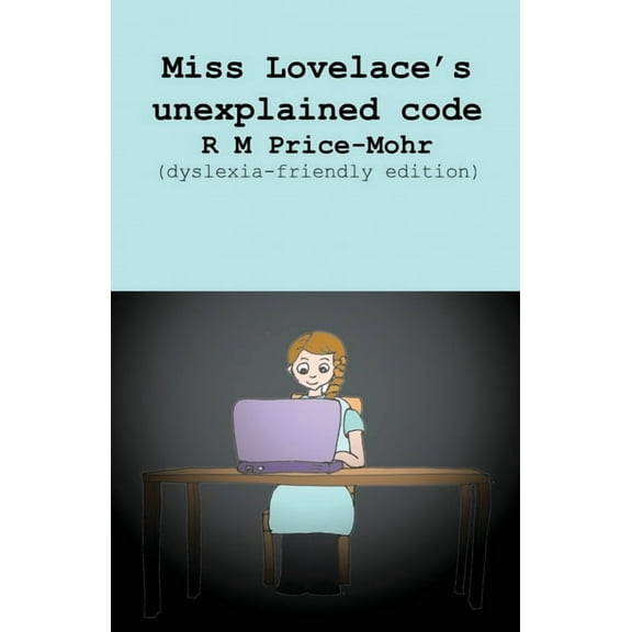 Miss Lovelace's unexplained code (dyslexia-friendly edition), (Paperback)