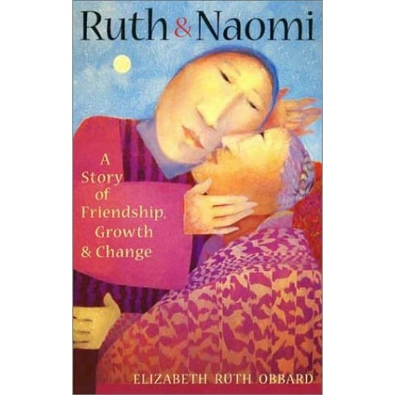 Pre-Owned Ruth and Naomi: A Story of Friendship, Growth and Change (Paperback) 0867165030 9780867165036