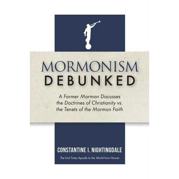 Mormonism Debunked: A Former Mormon Discusses the Doctrines of Christianity vs. the Tenets of the Mormon Faith (Paperback)