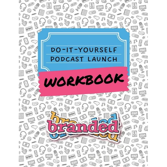 Do-It-Yourself Podcast Launch Workbook, (Paperback)
