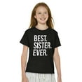 thumbnail image 3 of Best Sister Ever Siblings Family Joke Girls Kids T Shirt Tees Teen Brisco Brands XS, 3 of 6