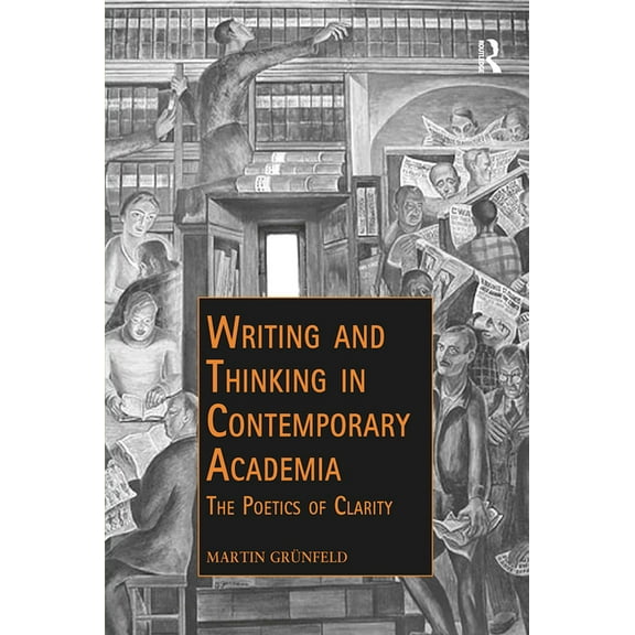 Public Intellectuals and the Sociology o Writing and Thinking in Contemporary Academia: The Poetics of Clarity, (Paperback)