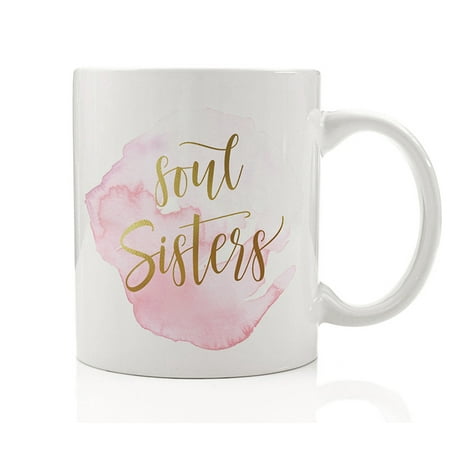 Soul Sisters Coffee Mug Gift Idea for Best Friend Bestie Girlfriend Sibling Sister from another Mister Seester BFF Amigas Forever, 11oz Ceramic Tea Cup Present by Digibuddha