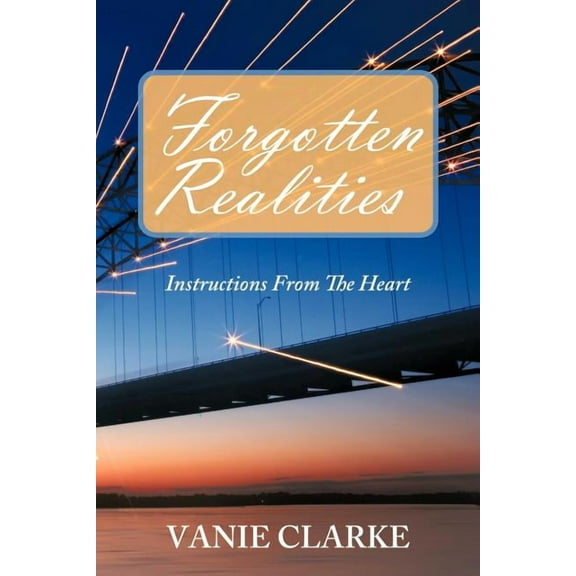 Forgotten Realities: Instructions From The Heart (Paperback)