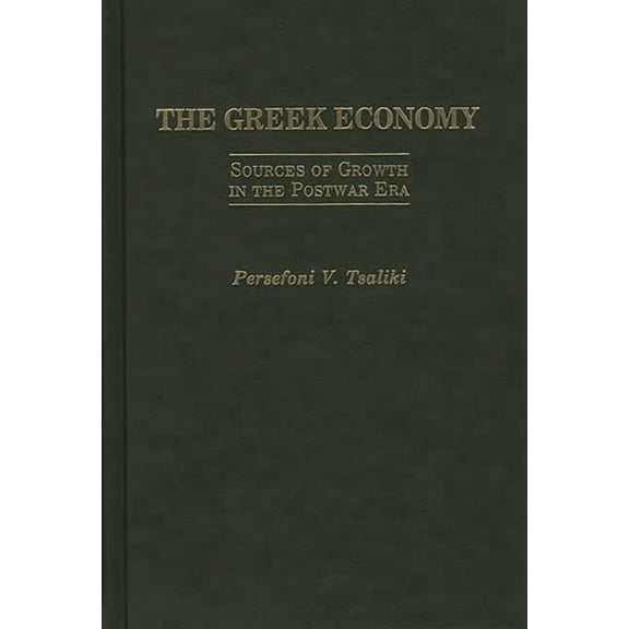 Contributions in Comparative Colonial The Greek Economy: Sources of Growth in the Postwar Era, (Hardcover)