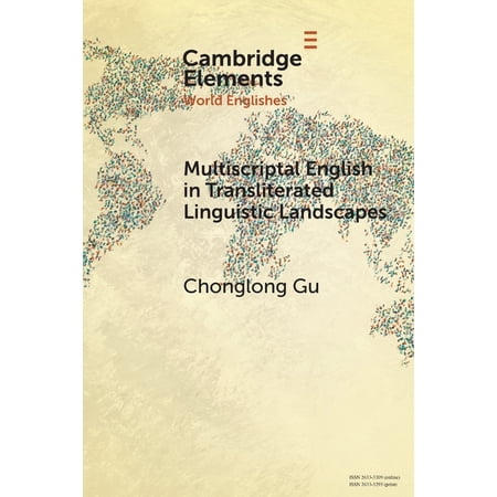 Elements in World Englishes Multiscriptal English in Transliterated Linguistic Landscapes (Paperback)