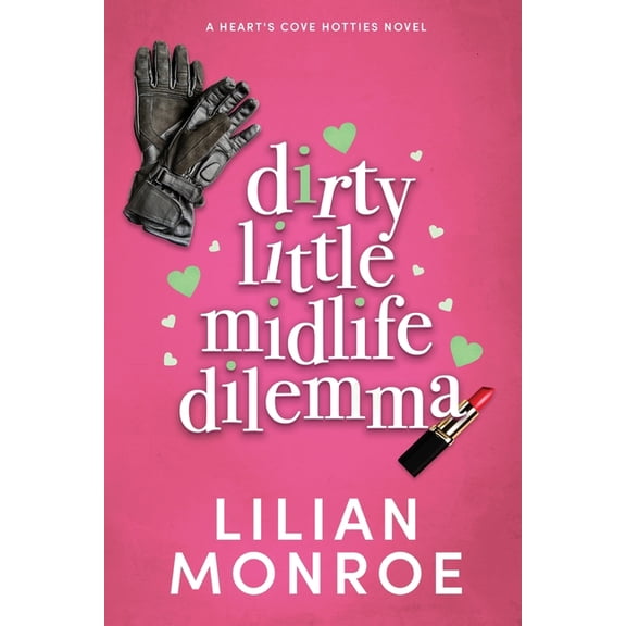 Heart's Cove Hotties Dirty Little Midlife Dilemma: A later-in-life romance, Book 7, (Paperback)