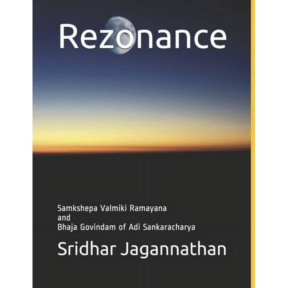 Rezonance: Samkshepa (Condensed) Ramayana and Bhaja Govindam of Adi Sankaracharya (Paperback) by Sridhar Jagannathan