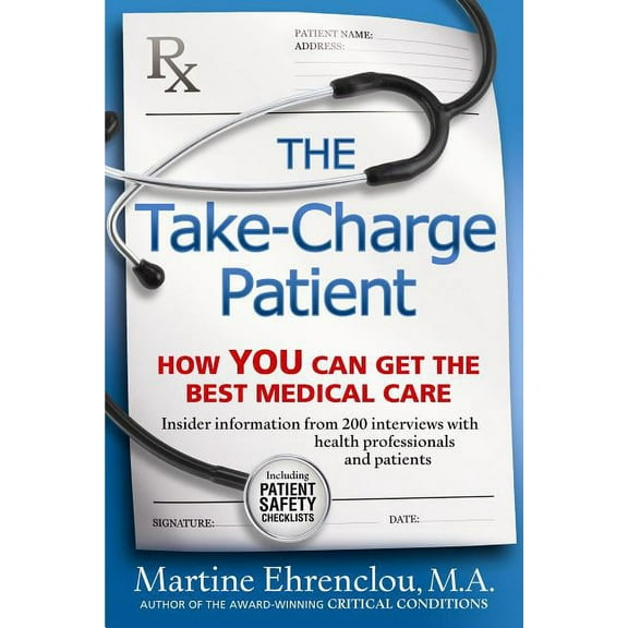 Take-Charge Patient: How You Can Get the Best Medical Care, (Paperback)