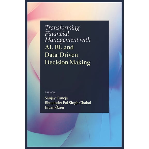 Transforming Financial Management with Ai, Bi, and Data-Driven Decision Making, (Hardcover)