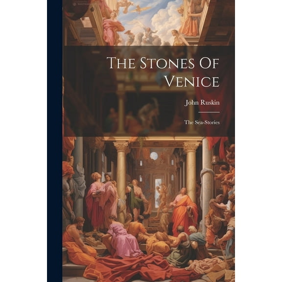 The Stones Of Venice : The Sea-stories (Paperback)