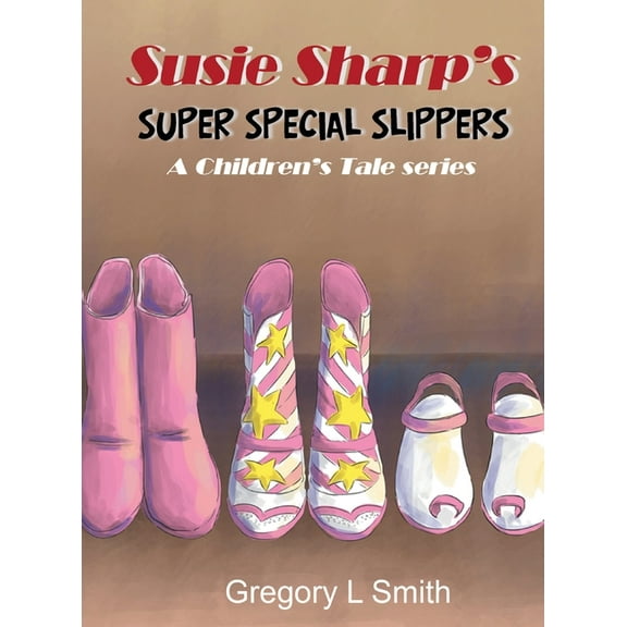 Susie Sharp's Super Special Slippers: A Children's Tale series, (Hardcover)