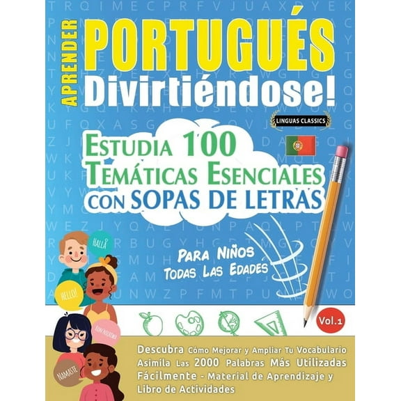 Aprender PortuguÃ©s DivirtiÃ©ndose! - Para NiÃ±os: Todas Las Edades - Estudia 100 TemÃ¡ticas Esenciales Con Sopas de Letras , (Paperback)