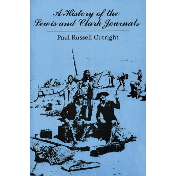 A History of the Lewis and Clark Journals, (Paperback)