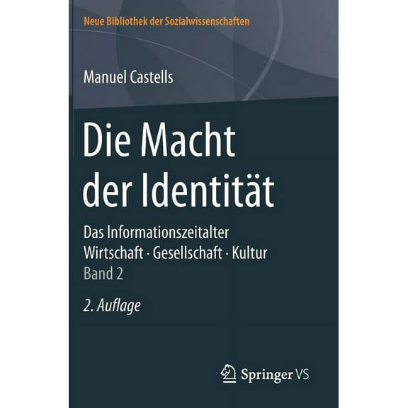 Neue Bibliothek Der Sozialwissenschaften Die Macht Der IdentitÃ¤t: Das Informationszeitalter. Wirtschaft. Gesellschaft. Kultur. Band 2, (Hardcover)