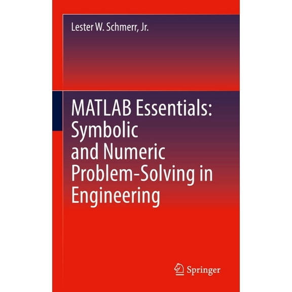 MATLAB Essentials: Symbolic and Numeric Problem-Solving in Engineering, (Hardcover)