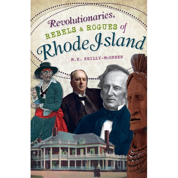 Pre-Owned Revolutionaries, Rebels and Rogues of Rhode Island (Paperback) 1609491394 9781609491390
