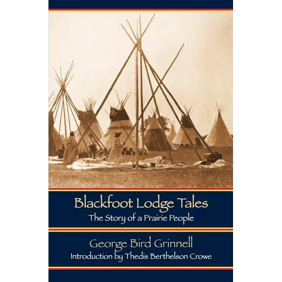 Blackfoot Lodge Tales: The Story of a Prairie People, (Paperback)