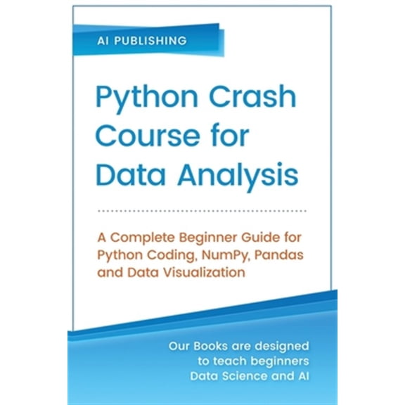 Pre-Owned Python Crash Course for Data Analysis: A Complete Beginner Guide for Python Coding, NumPy, Pandas and Data Visualization (Paperback) 1733042644 9781733042642