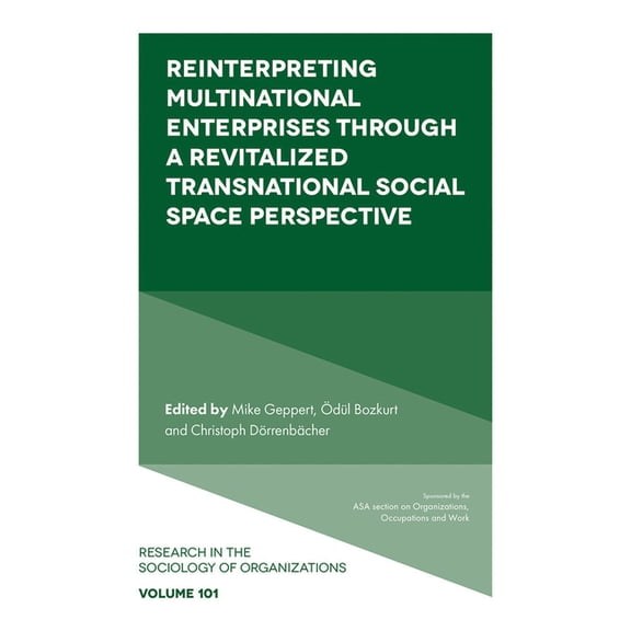Research in the Sociology of Organizatio Reinterpreting Multinational Enterprises Through a Revitalized Transnational Social Space Perspective, Book 101, (Hardcover)