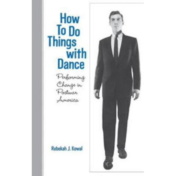 Pre-Owned How to Do Things with Dance: Performing Change in Postwar America (Paperback) 0819568988 9780819568984