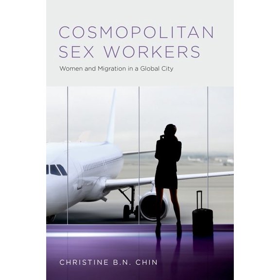 Oxford Studies in Gender and Internation Cosmopolitan Sex Workers: Women and Migration in a Global City, (Paperback)