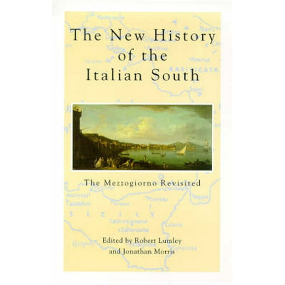 The New History Of The Italian South: The Mezzogiorno Revisited, (Paperback)
