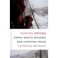 thumbnail image 1 of Making Refuge: Somali Bantu Refugees and Lewiston, Maine (Global Insecurities), 1 of 1