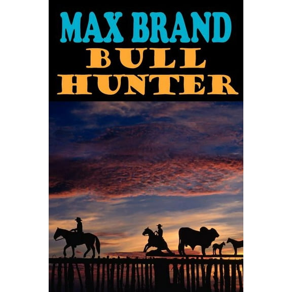 Bull Hunter (Paperback) by Max Brand