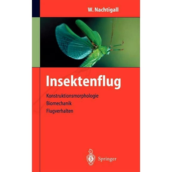 Insektenflug: Konstrucktionsmorphologie, Biomechanik, Flugverhalten, (Hardcover)