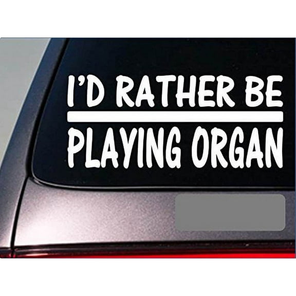 I'd Rather be Playing Organ *H726* 8 inch Sticker decal sheet music bible