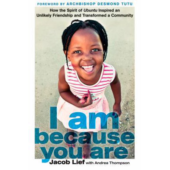 Pre-Owned I Am Because You Are: How the Spirit of Ubuntu Inspired an Unlikely Friendship and Transformed a Community (Hardcover) 1623364493 9781623364496