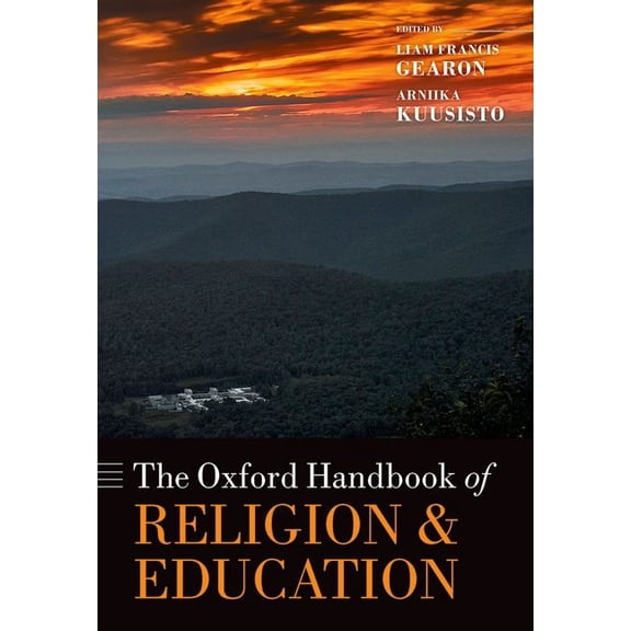 Oxford Handbooks in Religion and Theolog The Oxford Handbook of Religion and Education, (Hardcover)