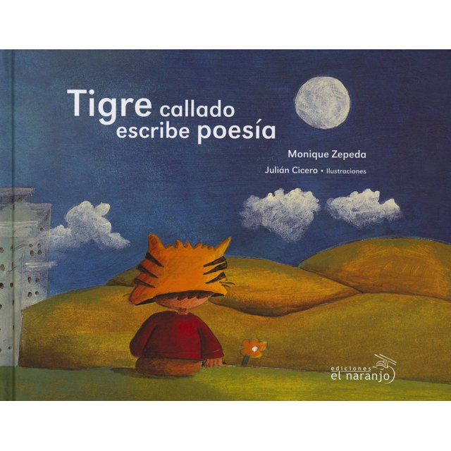 TIGRE CALLADO ESCRIBE POESIA EDICIONES EL NARANJO MONIQUE ZEPEDA