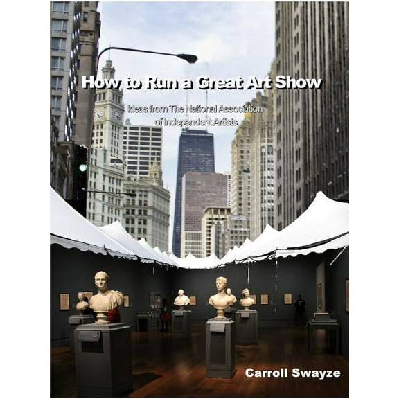 How to Run a Great Art Show, (Paperback)