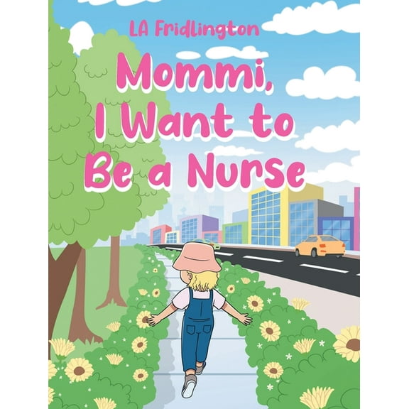 Mommi, I Want to Be a Nurse, (Hardcover)