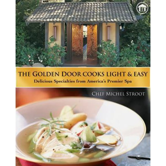 Pre-Owned Golden Door Cooks Light and Easy, The (Hardcover) 158685254X 9781586852542