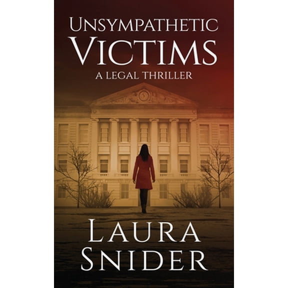 Pre-Owned Unsympathetic Victims: A Legal Thriller (Paperback) 1648751180 9781648751189