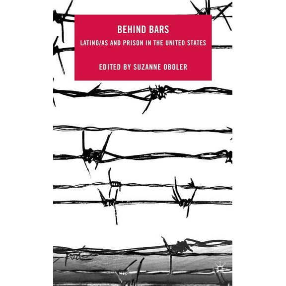 Behind Bars: Latino/as and Prison in the United States, (Hardcover)