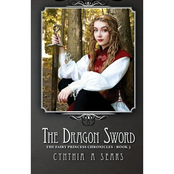 Fairy Princess Chronicles The Dragon Sword: The Fairy Princess Chronicles - Book 3, (Paperback)