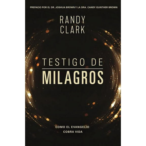 Testigo de Milagros: Cuando El Evangelio Cobra Vida, (Paperback)