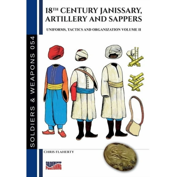 18th Century Janissary, artillery and sappers - Vol. II, (Paperback)