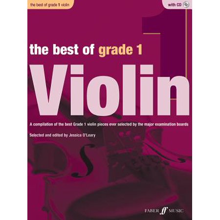 The Best of Grade 1 Violin : A Compilation of the Best Ever Grade 1 Violin Pieces Ever Selected by the Major Examination Boards, Book & (The Best Of Violin)