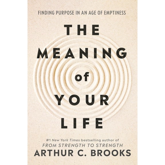 The Meaning of Your Life: Finding Purpose in an Age of Emptiness (Hardcover)