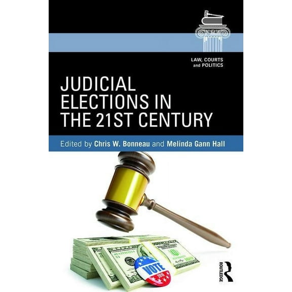 Law, Courts and Politics Judicial Elections in the 21st Century, (Paperback)