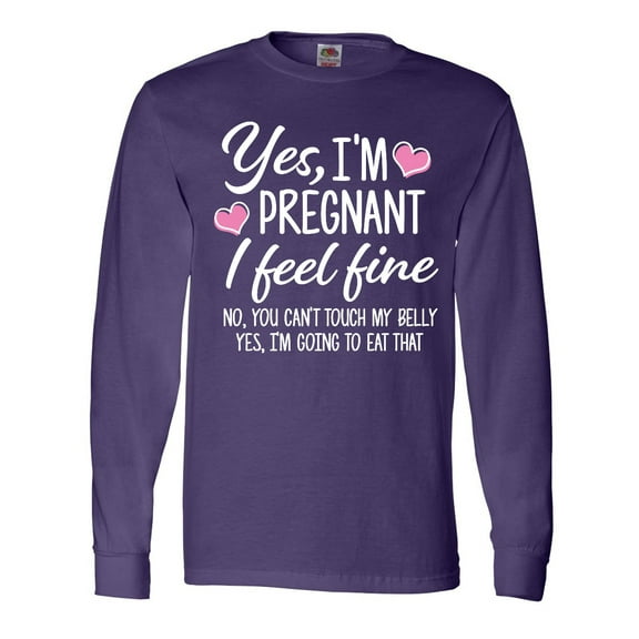 Inktastic Yes I'm Pregnant I Feel Fine No You Cant Touch My Belly Long Sleeve T-Shirt