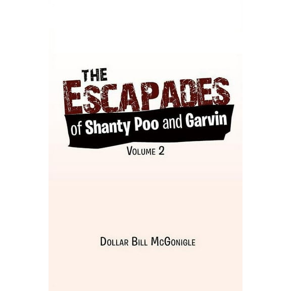 Escapades of Shanty Poo and Garvin