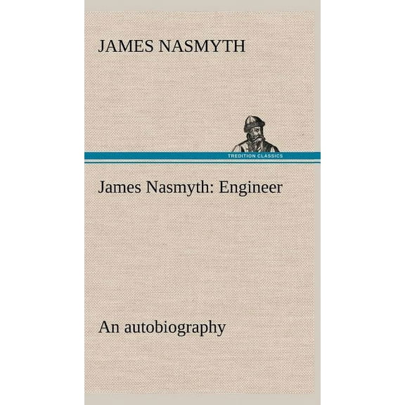 James Nasmyth: Engineer; an autobiography