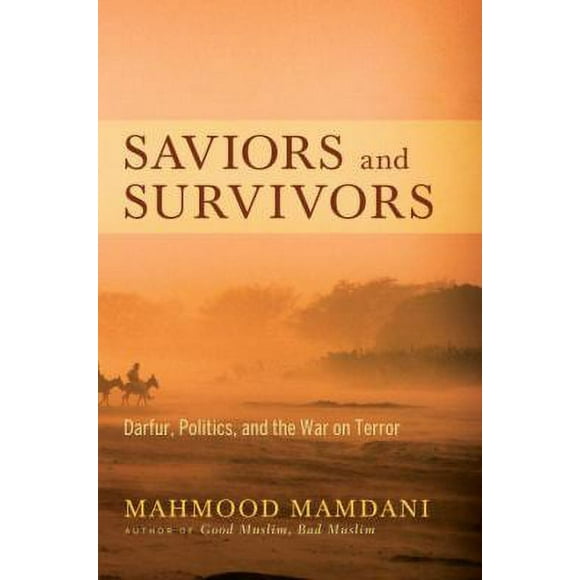Saviors and Survivors : Darfur, Politics, and the War on Terror 9780307377234 Used / Pre-owned